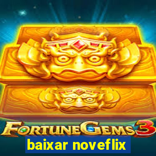 baixar noveflix